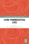 Living Pharmaceutical Lives - 9780367772482 by Peri Ballantyne, Kath Ryan, 9780367772482