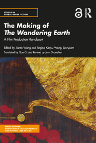 The Making of The Wandering Earth (A Film Production Handbook) - 9781032072166 by Jiaren Wang, Guo Qi, Regina Kanyu Wang (Storycom), 9781032072166