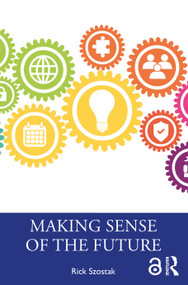 Making Sense of the Future - 9781032033488 by Rick Szostak, 9781032033488