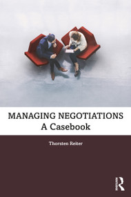 Managing Negotiations (A Casebook) by Thorsten Reiter, 9780367615352