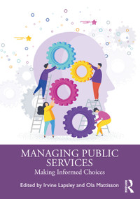 Managing Public Services (Making Informed Choices) - 9780367723248 by Irvine Lapsley, Ola Mattisson, 9780367723248