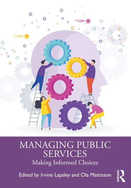 Managing Public Services (Making Informed Choices) - 9780367723248 by Irvine Lapsley, Ola Mattisson, 9780367723248