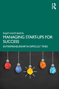 Managing Start-ups for Success (Entrepreneurship in Difficult Times) by Rajat Kanti Baisya, 9780367433468