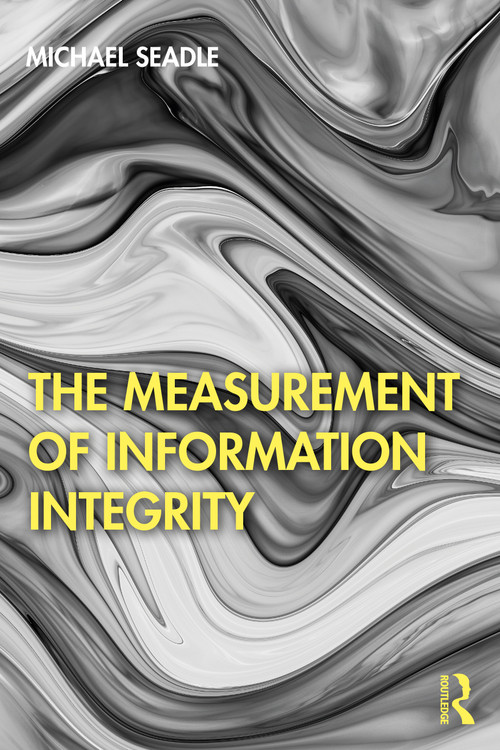 The Measurement of Information Integrity - 9780367565695 by Michael Seadle, 9780367565695