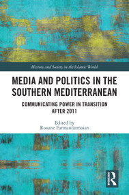 Media and Politics in the Southern Mediterranean (Communicating Power in Transition after 2011) - 9780367538941 by Roxane Farmanfarmaian, 9780367538941