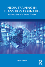 Media Training in Transition Countries (Perspectives of a Media Trainer) by Sam Swan, 9780367725679
