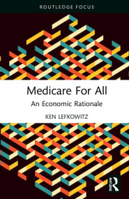 Medicare for All (An Economic Rationale) by Ken Lefkowitz, 9781032223414