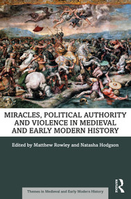 Miracles, Political Authority and Violence in Medieval and Early Modern History - 9780367767280 by Matthew Rowley, Natasha Hodgson, 9780367767280