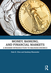 Money, Banking, and Financial Markets (A Modern Introduction to Macroeconomics) by Dale K. Cline, Sandeep Mazumder, 9781032170268