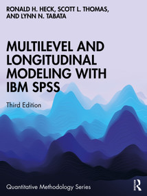 Multilevel and Longitudinal Modeling with IBM SPSS by Ronald H. Heck, Scott L. Thomas, Lynn N. Tabata, 9780367424619