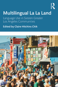 Multilingual La La Land (Language Use in Sixteen Greater Los Angeles Communities) - 9781138580510 by Claire Hitchins Chik, 9781138580510