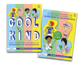 Negotiating the World of Friendships and Relationships (A ‘Cool to be Kind' Storybook and Practical Resource) by Liz Bates, Nigel Dodds, 9780367537807