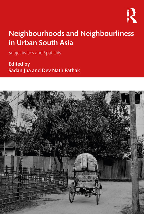 Neighbourhoods and Neighbourliness in Urban South Asia (Subjectivities and Spatiality) - 9781032233109 by Sadan Jha, Dev Nath Pathak, 9781032233109