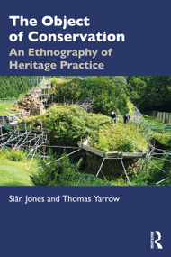 The Object of Conservation (An Ethnography of Heritage Practice) - 9781138655676 by Siân Jones, Thomas Yarrow, 9781138655676