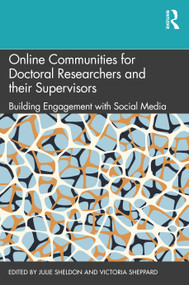 Online Communities for Doctoral Researchers and their Supervisors (Building Engagement with Social Media) - 9780367224097 by Julie Sheldon, Victoria Sheppard, 9780367224097