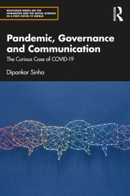 Pandemic, Governance and Communication (The Curious Case of COVID-19) - 9781032161808 by Dipankar Sinha, 9781032161808