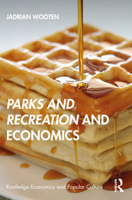 Parks and Recreation and Economics by Jadrian Wooten, 9780367557331