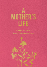 A Mother's Life (I Want To Know Everything About You) by Editors of Chartwell Books, 9780785844228