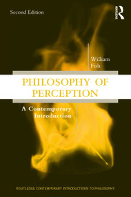 Philosophy of Perception (A Contemporary Introduction) by William Fish, 9781138485433