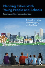 Planning Cities With Young People and Schools (Forging Justice, Generating Joy) - 9780367694333 by Deborah L. McKoy, Amanda Eppley, Shirl Buss, 9780367694333
