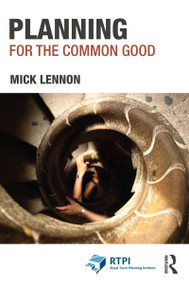 Planning for the Common Good by Mick Lennon, 9780367726034