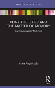 Pliny the Elder and the Matter of Memory (An Encyclopaedic Workshop) - 9780367349882 by Anna Anguissola, 9780367349882