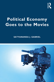 Political Economy Goes to the Movies - 9781138298361 by Satyananda J. Gabriel, 9781138298361