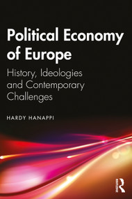 Political Economy of Europe (History, Ideologies and Contemporary Challenges) - 9780367641887 by Hardy Hanappi, 9780367641887
