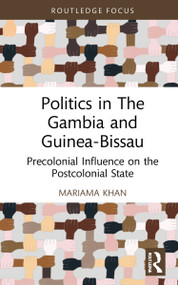 Politics in The Gambia and Guinea-Bissau (Precolonial Influence on the Postcolonial State) by Mariama Khan, 9780367690052