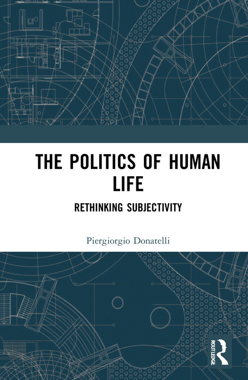 The Politics of Human Life (Rethinking Subjectivity) - 9781032020884 by Piergiorgio Donatelli, 9781032020884