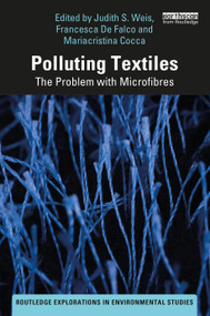 Polluting Textiles (The Problem with Microfibres) - 9780367760755 by Judith S. Weis, Francesca De Falco, Mariacristina Cocca, 9780367760755