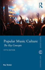 Popular Music Culture (The Key Concepts) by Roy Shuker, 9780367768409