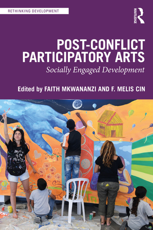 Post-Conflict Participatory Arts (Socially Engaged Development) - 9780367638634 by Faith Mkwananzi, F. Melis Cin, 9780367638634
