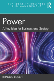 Power (A Key Idea for Business and Society) - 9780367456450 by Reinoud Bosch, 9780367456450