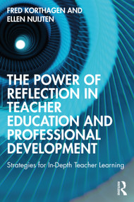 The Power of Reflection in Teacher Education and Professional Development (Strategies for In-Depth Teacher Learning) - 9781032117706 by Fred Korthagen, Ellen Nuijten, 9781032117706