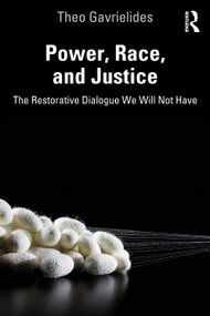 Power, Race, and Justice (The Restorative Dialogue We Will Not Have) - 9781032047638 by Theo Gavrielides, 9781032047638