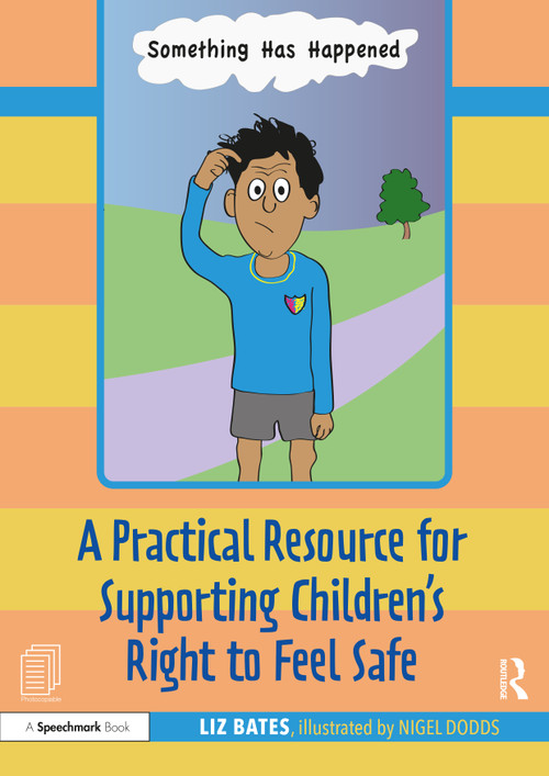 A Practical Resource for Supporting Children's Right to Feel Safe by Liz Bates, Nigel Dodds, 9781032069159