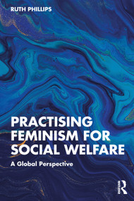Practising Feminism for Social Welfare (A Global Perspective) - 9781138650688 by Ruth Phillips, 9781138650688