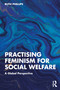 Practising Feminism for Social Welfare (A Global Perspective) - 9781138650688 by Ruth Phillips, 9781138650688