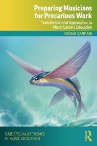 Preparing Musicians for Precarious Work (Transformational Approaches to Music Careers Education) - 9780367362379 by Nicole Canham, 9780367362379