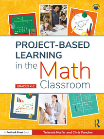 Project-Based Learning in the Math Classroom (Grades K-2) - 9781646322114 by Telannia Norfar, Chris Fancher, 9781646322114