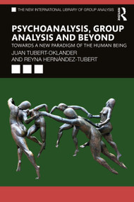 Psychoanalysis, Group Analysis, and Beyond (Towards a New Paradigm of the Human Being) - 9780367151362 by Juan Tubert-Oklander, Reyna Hernández-Tubert, 9780367151362