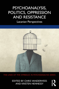 Psychoanalysis, Politics, Oppression and Resistance (Lacanian Perspectives) - 9781032079165 by Chris Vanderwees, Kristen Hennessy, 9781032079165