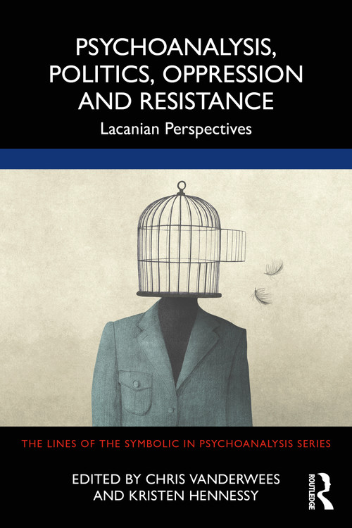 Psychoanalysis, Politics, Oppression and Resistance (Lacanian Perspectives) - 9781032079165 by Chris Vanderwees, Kristen Hennessy, 9781032079165
