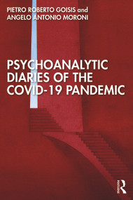 Psychoanalytic Diaries of the COVID-19 Pandemic - 9781032056913 by Pietro Roberto Goisis, Angelo Antonio Moroni, 9781032056913