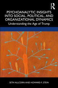 Psychoanalytic Insights into Social, Political, and Organizational Dynamics (Understanding the Age of Trump) - 9781032005393 by Seth Allcorn, Howard Stein, 9781032005393