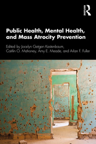 Public Health, Mental Health, and Mass Atrocity Prevention - 9780367612979 by Jocelyn Getgen Kestenbaum, Caitlin O. Mahoney, Amy E. Meade, Arlan F. Fuller, 9780367612979