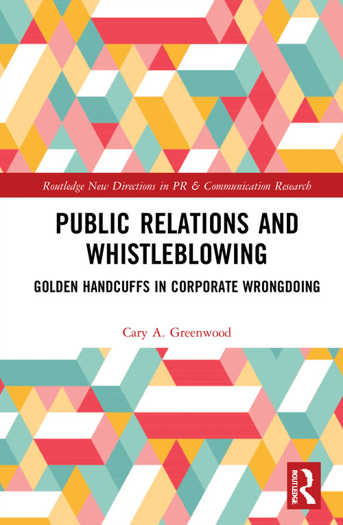 Public Relations and Whistleblowing (Golden Handcuffs in Corporate Wrongdoing) - 9781032005379 by Cary A. Greenwood, 9781032005379