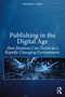 Publishing in the Digital Age (How Business Can Thrive in a Rapidly Changing Environment) by Michael N. Ross, 9780367754846