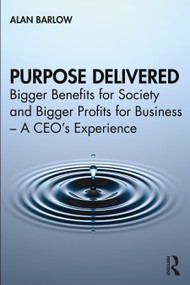 Purpose Delivered (Bigger Benefits for Society and Bigger Profits for Business - A CEO's Experience) - 9780367757816 by Alan Barlow, 9780367757816